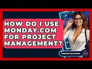 How Do I Use Monday.com For Project Management? - Emerging Tech Insider