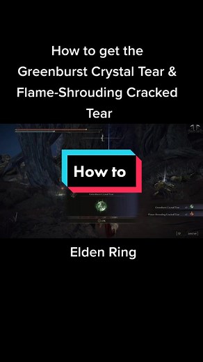 Elden Ring: How to Get Greenburst Crystal Tear & Flame-Shrouding Cracked Tear