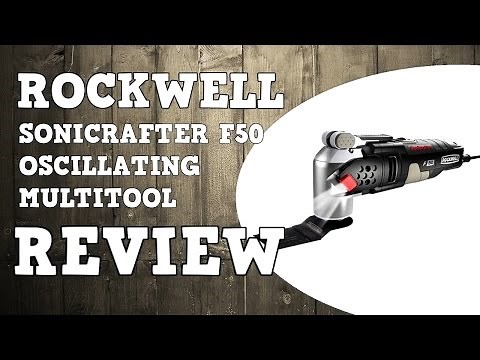 Rockwell Sonicrafter F50 Oscillating Multi-tool Review