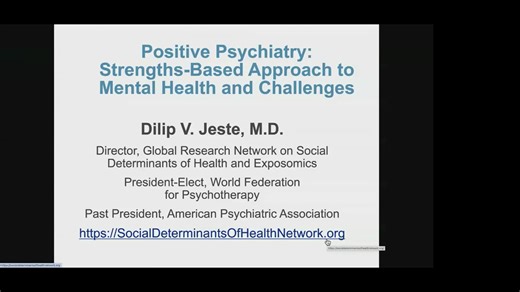 1.1 Keynote Presentation Positive Psychiatry Strengths-Based Approach to Mental Health. Dilip Jeste