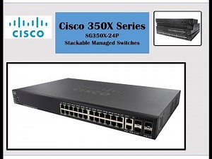 Cisco 350X Series - SG350X-24P Switch