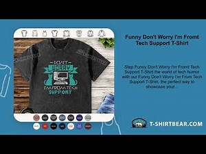 Funny Don't Worry I'm Fromt Tech Support T-Shirt