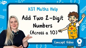 Add Two 2-Digit Numbers (Across a 10) | KS1 Maths Concept Video