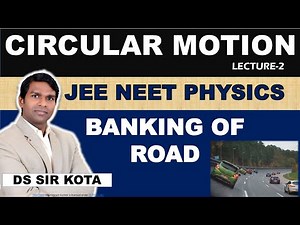 Circular Motion Lec-02: Banking of Road | Class 11th | NEET JEE PHYSICS BY DS SIR