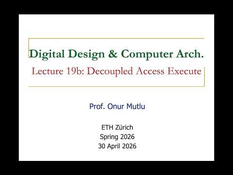 Digital Design and Computer Arch. - L19b: Decoupled Access-Execute (Spring 2026)