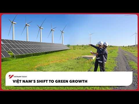 Việt Nam’s shift to green growth | Vietnam Today