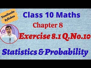 Class 10 Maths | Exercise 8.1 Q.No.10 | Chapter 8 Statistics and Probability | TN New Syllabus