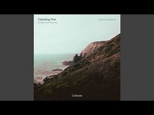 Catching Fire (Little Foot Remix)