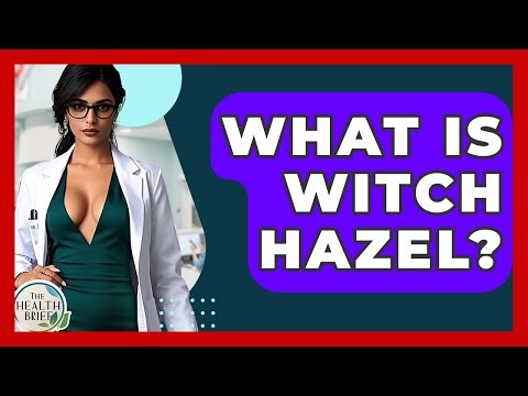 What Is Witch Hazel? - The Health Brief