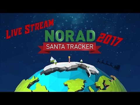 Norad Santa - Santa Claus Tracker 2017 Live Stream!