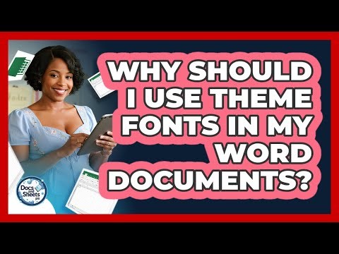 Why Should I Use Theme Fonts In My Word Documents? - Docs and Sheets Pro