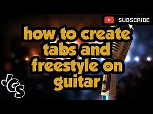 How to create tabs, riffs and freestyle on the guitar
