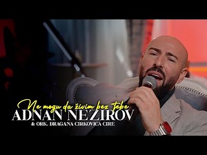 ADNAN NEZIROV x ORK. DRAGANA CIRKOVICA CIRE - NE MOGU DA ZIVIM BEZ TEBE (OFFICIAL COVER)