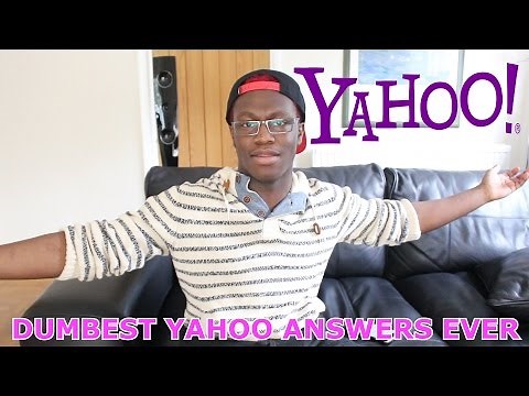 Dumbest Yahoo Answers Ever