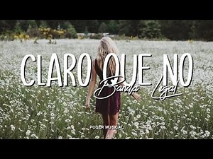 Banda Legal - Claro Que No (Letra)