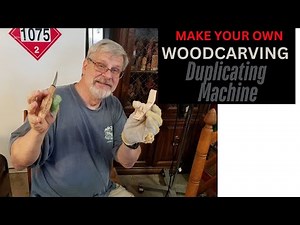 Woodcarver Makes Machine That Duplicates Clay Models Into Wood Roughouts - See How It Works!