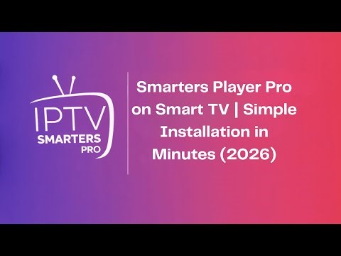 Smarters Player Pro on Smart TV | Simple Installation in Minutes (2026)