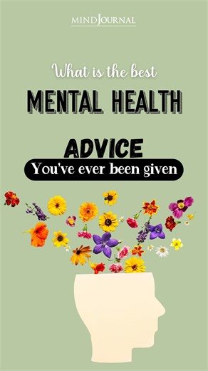 What is the most impactful mental health advice you’ve ever received? | The Minds Journal