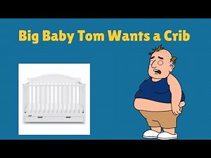 Big Baby Tom Wants A Crib