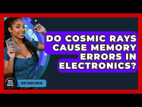 Do Cosmic Rays Cause Memory Errors In Electronics? - How Things Break