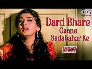 Dard Bhare Gaane Sadabahar Ke - Video Jukebox | Sad Love Songs | Bollywood Hit Songs