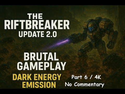 The Riftbreaker 2.0 - Brutal Gameplay Part 6 / 4K / Dark Energy Emission / No Commentary