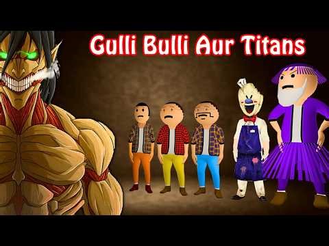 Gulli Bulli Aut Titans Ka Hamla Part 1 | Gulli Bulli Cartoon| Make Joke Haunted | Attack On Titan