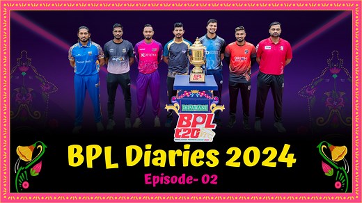 BPL Diaries 2024 | Episode 02 A mesmerizing display of cricket brilliance that encapsulates the essence and spirit of the tournament! 🎥🔥 | BPL - Bangladesh Premier League