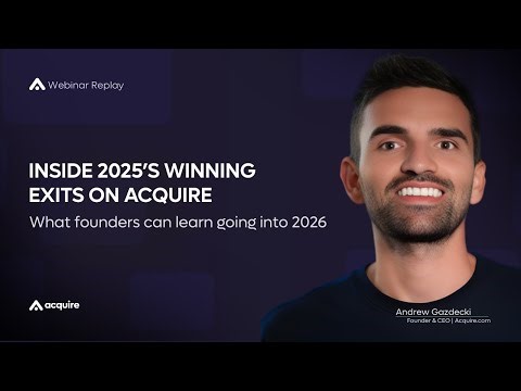 Inside 2025’s Winning Exits on Acquire: What founders can learn going into 2026 [Webinar Replay]