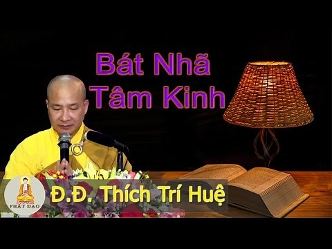 Bát Nhã Tâm Kinh -- Giảng sư Thích Trí Huệ