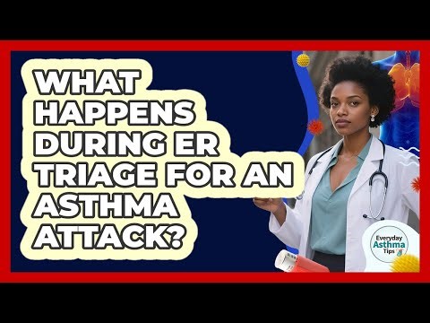What Happens During ER Triage For An Asthma Attack?