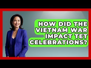 How Did The Vietnam War Impact Tet Celebrations? - Exploring Southeast Asia