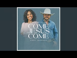 Come Jesus Come