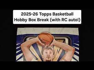 2025-26 Topps Basketball Hobby Box Break (with RC auto!)