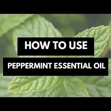 How To Use Peppermint Essential Oil