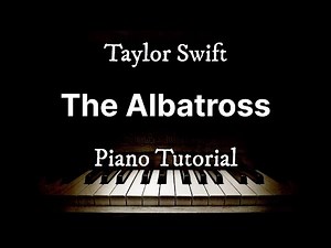 The Albatross - Taylor Swift | Piano Tutorial