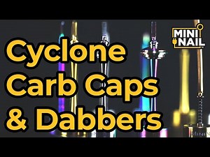 Cyclone Carb Caps and Dabbers