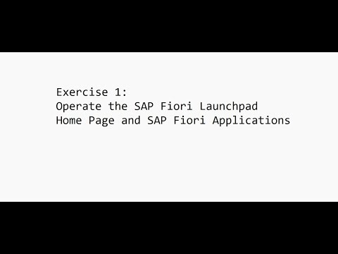 Exercise 1: Operate the SAP Fiori Launchpad Home Page and SAP Fiori Applications