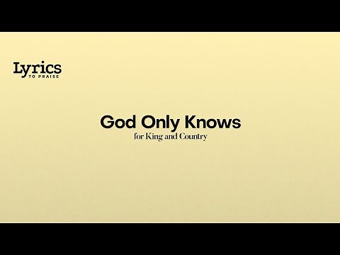 God Only Knows (Lyric Video) | for KING & COUNTRY