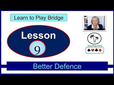 Learn to Play Bridge: Lesson 9: Better Defence