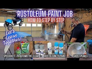RUSTOLEUM PAINT JOB WITH SPEEDOKOTE 2K CLEAR COAT AND GHOST PEARLS!!!