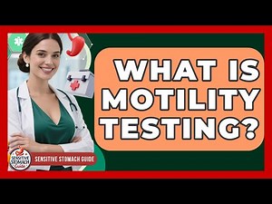 What Is Motility Testing? - Sensitive Stomach Guide