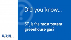 Did you know SF6 is the most potent greenhouse gas? - Eaton videos