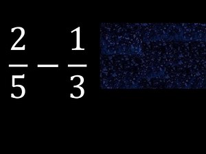 2/5-1/3 . subtraction of fractions , substrac 2/5 minus 1/3