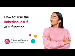 How to use the linkedIssuesOf JQL function | Enhanced Search for Jira Cloud
