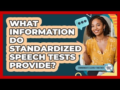 What Information Do Standardized Speech Tests Provide?