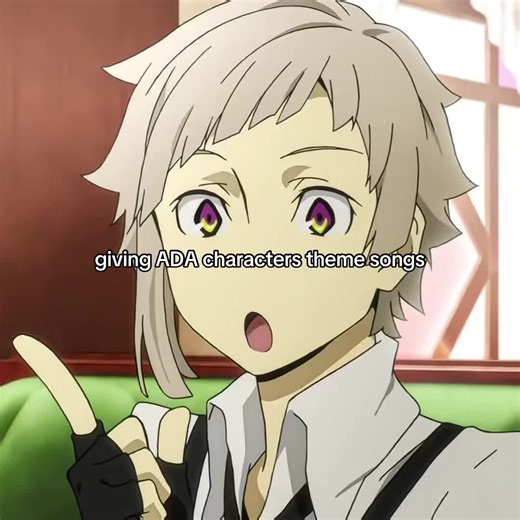 Bungo Stray Dogs: Giving ADA Characters Theme Songs