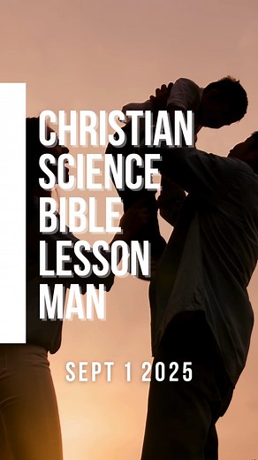 ✨ This week’s Christian Science Bible Lesson dives into the spiritual meaning of Man—the reflection of God, not made of matter but created by Spirit. That includes everyone—man, woman, and child—made whole, pure, and good. 💛 “So God created man in his own image... and, behold, it was very good.” Genesis 1:27, 31 “God is the creator of man, and, the divine Principle of man remaining perfect, the divine idea or reflection, man, remains perfect.” Mary Baker Eddy, Science and Health with Key to the
