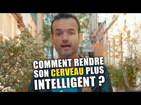Comment rendre son cerveau plus intelligent ! L'Auto Formation.