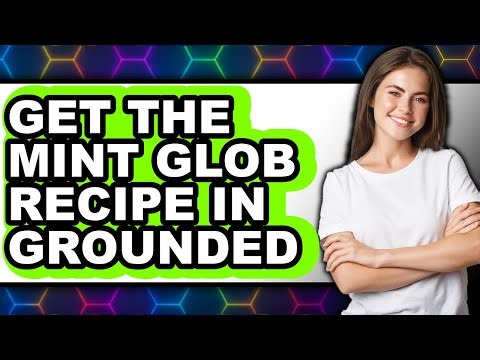 How to Get the Mint Glob Recipe in Grounded (Only Way)